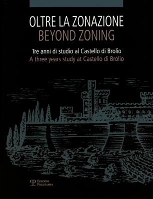 Oltre la zonazione. Tre anni di studio al castello di Brolio-Beyond zonation. Three years of study at the castle of Brolio. Ediz. bilingue  - Libro Polistampa 2013 | Libraccio.it