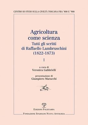 Agricoltura come scienza. Tutti gli scritti di Raffaello Lambruschini (1822-1873) - Raffaello Lambruschini - Libro Polistampa 2013 | Libraccio.it