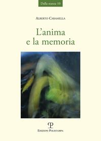 L' anima e la memoria - Alberto Caramella - Libro Polistampa 2013, Dalla stanza | Libraccio.it