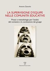 La supervisione d'equipe nelle comunità educative. Prassi e metodologia per l'analisi del contesto e la conduzione dei gruppi