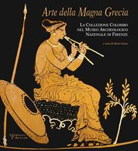 Arte della Magna Grecia. La collezione Colombo nel museo archeologico nazionale di Firenze. Ediz. illustrata  - Libro Polistampa 2013 | Libraccio.it