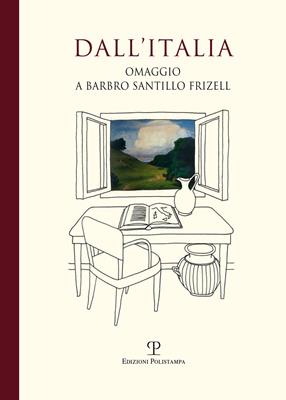 Dall'Italia. Omaggio a Barbro Santillo Frizell  - Libro Polistampa 2013 | Libraccio.it