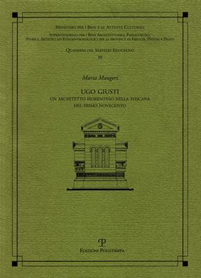 Ugo Giusti. Un architetto fiorentino nella Toscana del primo Novecento - Maria Maugeri - Libro Polistampa 2013, Quaderni dei servizi educativi | Libraccio.it