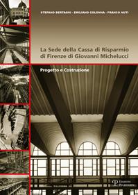 La sede della Cassa di Risparmio di Firenze di Giovanni Michelucci. Progetto e costruzione - Stefano Bertagni, Emiliano Colonna, Franco Nuti - Libro Polistampa 2013, Universitario. Ingegneria | Libraccio.it