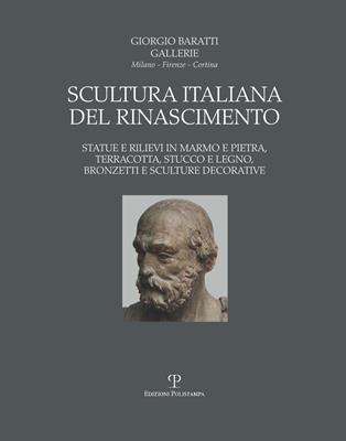 Scultura italiana del Rinascimento. Statue e rilievi in marmo e pietra, terracotta, stucco e legno, bronzetti e sculture decorative. Ediz. multilingue  - Libro Polistampa 2013 | Libraccio.it