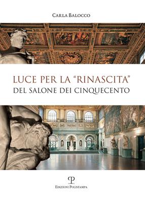 Luce per la «rinascita» del salone dei cinquecento - Carla Balocco - Libro Polistampa 2013, Universitario. Ingegneria | Libraccio.it