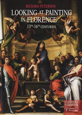 Looking at painting in Florence. 13th-16th centuries - Richard Peterson - Libro Polistampa 2014 | Libraccio.it