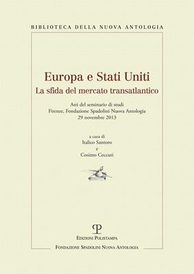 Europa e Stati Uniti. La sfida del mercato transatlantico. Atti del Seminaro di studi (Firenze, 29 novembre 2013)  - Libro Polistampa 2014, Biblioteca della nuova antologia | Libraccio.it