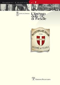 L' archivio della DC di Fiesole. Inventario  - Libro Polistampa 2014, Quaderni d'archivio | Libraccio.it
