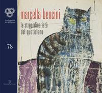 Marcella Bencini. La straordinarietà del quotidiano. Ediz. illustrata  - Libro Polistampa 2014, Cataloghi dell'Accademia delle Arti del Disegno | Libraccio.it