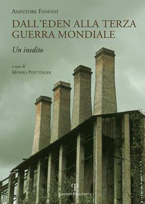 Dall'Eden alla terza guerra mondiale - Amintore Fanfani - Libro Polistampa 2014, Centro studi «Amintore Fanfani». Studi | Libraccio.it