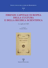 Firenze capitale Europea della cultura e della ricerca scientifica. La vigilia del 1865  - Libro Polistampa 2014, Società toscana stor. Risorgimento. Studi | Libraccio.it
