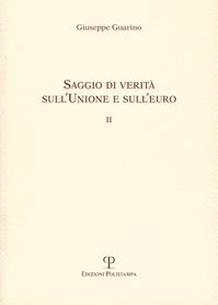 Saggio di verità sull'Unione e dell'euro II - Giuseppe Guarino - Libro Polistampa 2014 | Libraccio.it