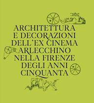 Architettura e decorazioni dell'ex cinema Arlecchino nella Firenze degli anni Cinquanta - Mirella Branca, Daniele Rapino - Libro Polistampa 2015 | Libraccio.it