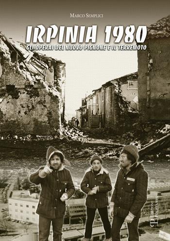 Irpinia 1980. Gli operai del nuovo pignone e il terremoto - Marco Semplici - Libro Polistampa 2015 | Libraccio.it