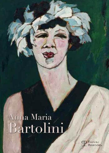 Anna Maria Bartolini. Ediz. illustrata  - Libro Polistampa 2015 | Libraccio.it