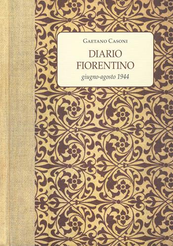 Diario fiorentino. Giugno-Agosto 1944 - Gaetano Casoni - Libro Polistampa 2016, Incontri | Libraccio.it