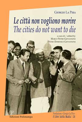 Le città non vogliono morire-The cities do not want to die. Ediz. bilingue - Giorgio La Pira - Libro Polistampa 2015, I libri della badia | Libraccio.it