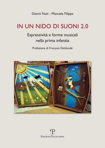 In un nido di suoni 2.0. Espressività e forme musicali nella prima infanzia - Manuela Filippa, Gianni Nuti - Libro Polistampa 2016 | Libraccio.it