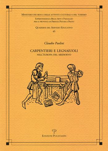 Carpentieri e legnaiuoli nell'Europa del Medioevo - Claudio Paolini - Libro Polistampa 2016, Quaderni dei servizi educativi | Libraccio.it