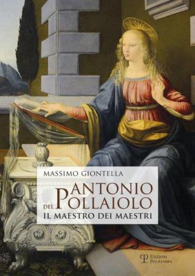 Antonio del Pollaiolo. Il maestro dei maestri - Massimo Giontella - Libro Polistampa 2016 | Libraccio.it