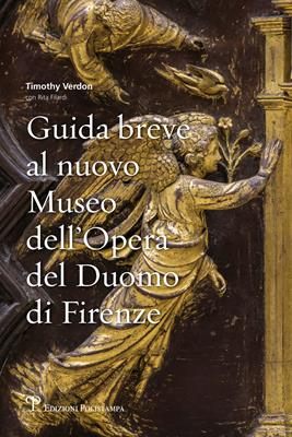 Guida breve al nuovo Museo dell'Opera del Duomo di Firenze - Rita Filardi, Timothy Verdon - Libro Polistampa 2016 | Libraccio.it