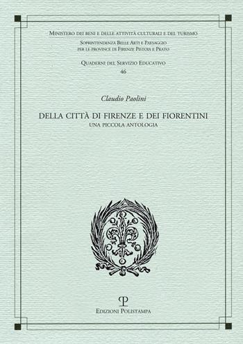 Della città di Firenze e dei fiorentini. Una piccola antologia - Claudio Paolini - Libro Polistampa 2016, Quaderni dei servizi educativi | Libraccio.it