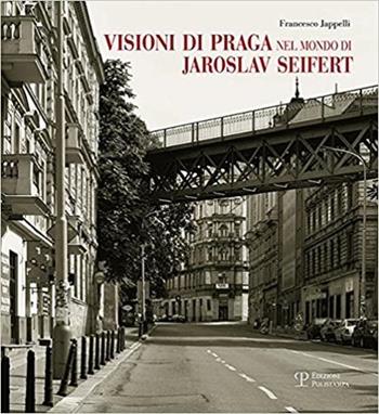 Visioni di Praga nel mondo di Jaroslav Seifert - Francesco Jappelli - Libro Polistampa 2016 | Libraccio.it
