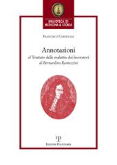 Annotazioni al trattato delle malattie dei lavoratori di Bernardino Ramazzini. «De morbis artificum Bernardini Ramazzini diatriba» (1713)