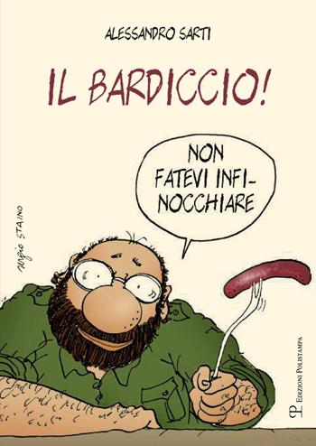 Il bardiccio! Non fatevi infinocchiare - Alessandro Sarti - Libro Polistampa 2016 | Libraccio.it
