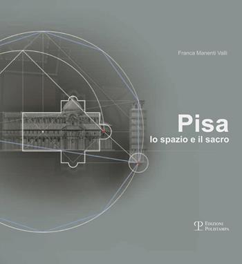 Pisa. Lo spazio e il sacro - Franca Manenti Valli - Libro Polistampa 2016 | Libraccio.it