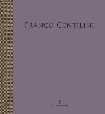 Franco Gentilini. Opera della collezione di Luciana Gentilini. Ediz. a colori  - Libro Polistampa 2016, Le colonne | Libraccio.it