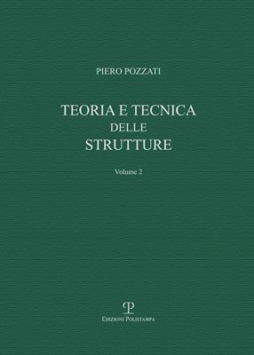 Teoria e tecnica delle strutture. Vol. 2: Sistemi di travi. - Piero Pozzati - Libro Polistampa 2017, Universitario. Ingegneria | Libraccio.it