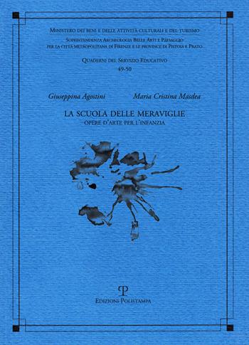 La scuola delle meraviglie. Opere d'arte per l'infanzia - Giuseppina Agostini, Maria Cristina Masdea - Libro Polistampa 2017, Quaderni dei servizi educativi | Libraccio.it