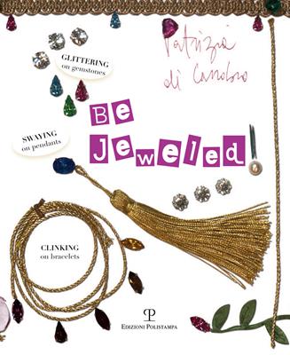 Be jeweled - Patrizia Di Carrobio - Libro Polistampa 2018 | Libraccio.it