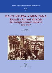 Da Custoza a Mentana. Ricasoli e Rattazzi alla sfida del completamento unitario (1866-1867). Atti del Convegno di studi (Firenze, 10-11 novembre 2016)