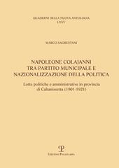 Napoleone Colajanni, tra partito municipale e nazionalizzazione della politica. Lotte politiche e amministrative in provincia di Caltanissetta (1901-1921)