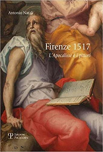 Firenze 1517. L'apocalisse e i pittori - Antonio Natali - Libro Polistampa 2018 | Libraccio.it