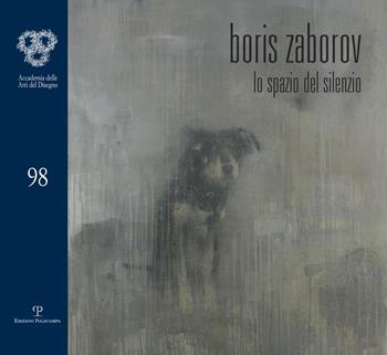 Boris Zaborov. Lo spazio del silenzio  - Libro Polistampa 2018, Cataloghi dell'Accademia delle Arti del Disegno | Libraccio.it