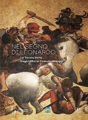 Nel segno di Leonardo. La Tavola Doria. Dagli Uffici al Castello di Poppi. Catalogo della mostra (Arezzo, 7 luglio-30 settembre 2018). Ediz. illustrata  - Libro Polistampa 2018 | Libraccio.it