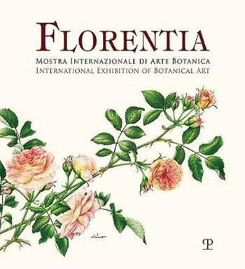 Florentia. Mostra internazionale di arte botanica. Catalogo della mostra (Firenze, 29 settembre-7 ottobre 2018). Ediz. italiana e inglese  - Libro Polistampa 2018 | Libraccio.it