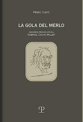 La gola del merlo. Memorie provocate da Gabriel Cacho Millet - Primo Conti - Libro Polistampa 2018 | Libraccio.it