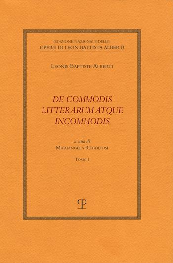 De commodis litterarum atque incommodis - Leon Battista Alberti - Libro Polistampa 2021, Ediz. nazionale delle opere di L.B. Alberti. Trattatistica morale | Libraccio.it