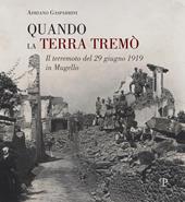 Quando la terra tremò. Il terremoto del 29 giugno 1919 in Mugello