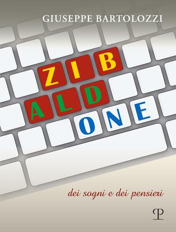 Zibaldone dei sogni e dei pensieri. Ediz. illustrata - Giuseppe Bartolozzi - Libro Polistampa 2020 | Libraccio.it