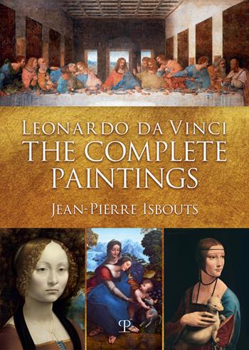 Leonardo da Vinci. The complete paintings. Ediz. italiana e inglese - Jean-Pierre Isbouts - Libro Polistampa 2023 | Libraccio.it