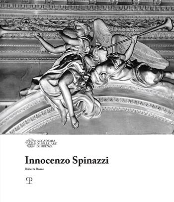 Innocenzo Spinazzi - Roberta Roani - Libro Polistampa 2019, I maestri dell'Accademia di Belle Arti di Firenze | Libraccio.it