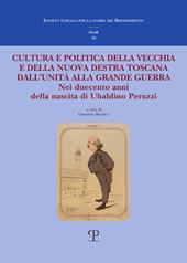 Cultura e politica della vecchia e della nuova Destra toscana. Dall’Unità alla Grande Guerra. Nei duecento anni della nascita di Ubaldino Peruzzi