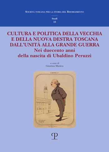 Cultura e politica della vecchia e della nuova Destra toscana. Dall’Unità alla Grande Guerra. Nei duecento anni della nascita di Ubaldino Peruzzi  - Libro Polistampa 2023, Società toscana stor. Risorgimento. Studi | Libraccio.it