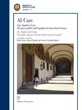 AI-Care. Arte, identità e cura. Gli spazi pubblici dell'ospedale di Santa Maria Nuova. Ediz. italiana e inglese